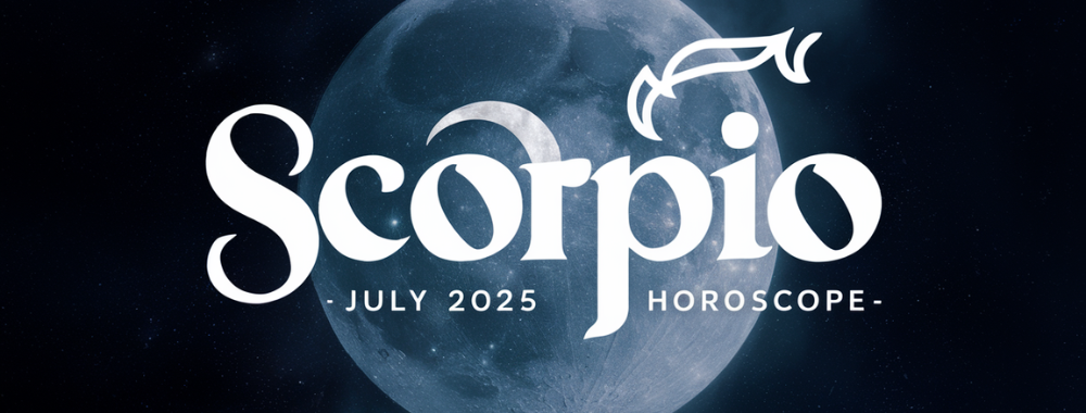Scorpio – July Horoscope