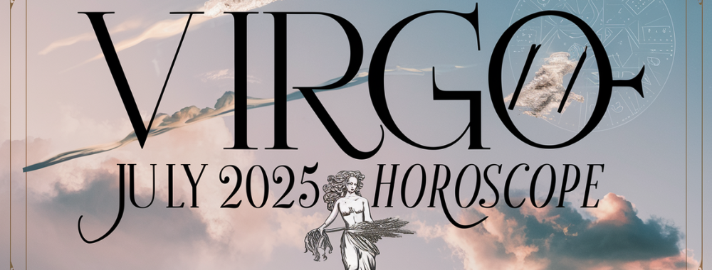 Virgo – July Horoscope
