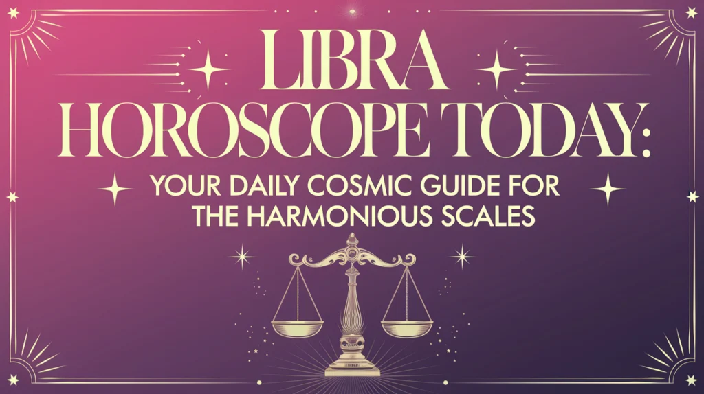 Libra Horoscope Today