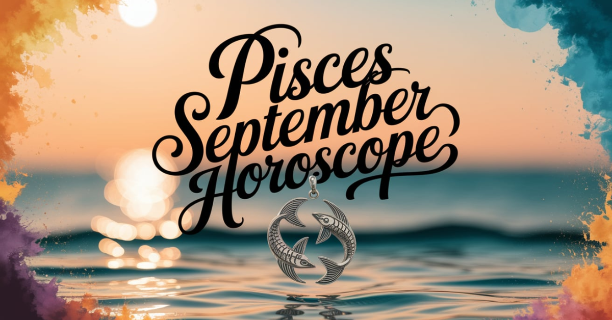 Pisces September Horoscope