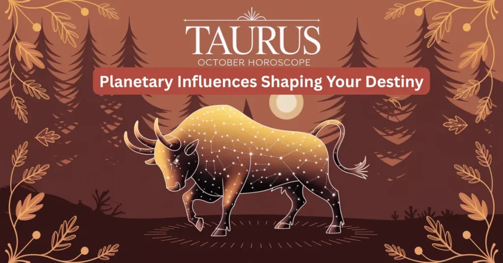 Taurus October Horoscope_ Planetary Influences Shaping Your Destiny