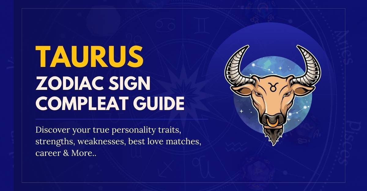 Taurus Zodiac Sign: Complete Guide to Traits, Love, Career & Health