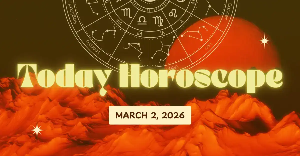 Today Horoscope for March 2, 2026