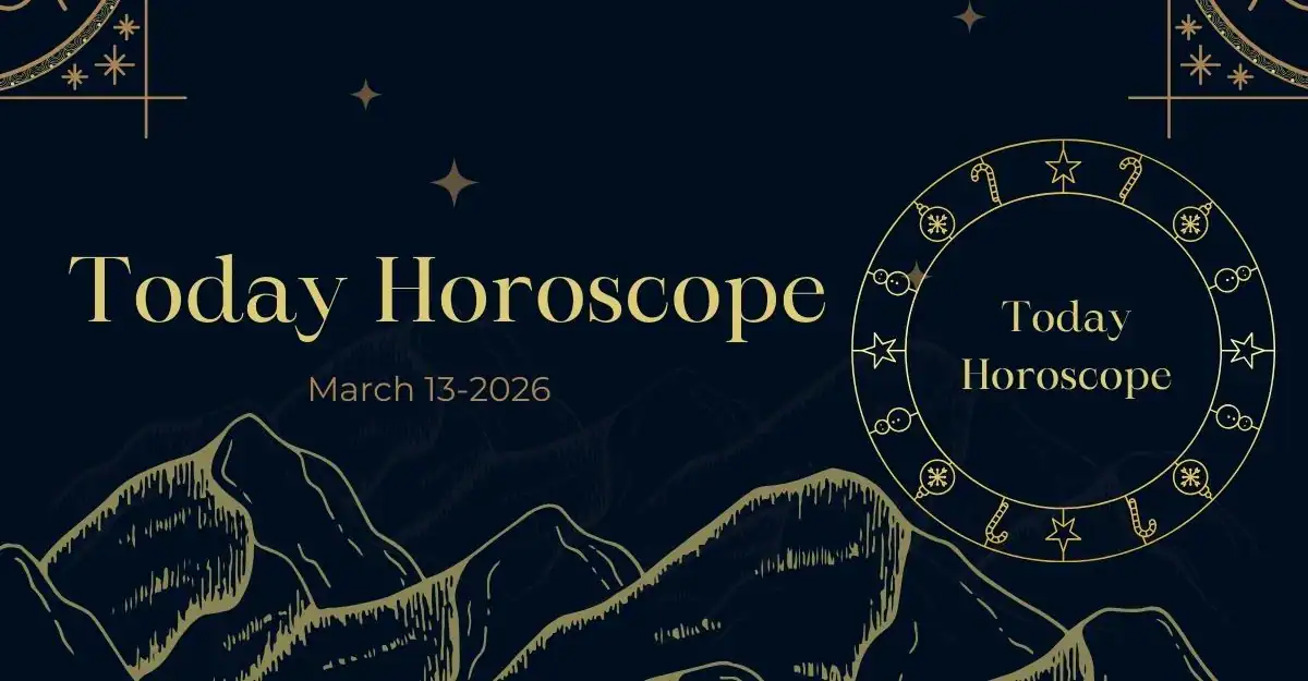Today Horoscope March 13-2026