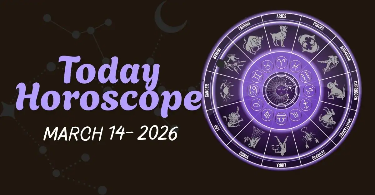 Today Horoscope March 14- 2026